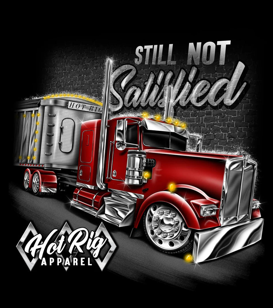 Not Satisfied Hot Rig T-Shirt